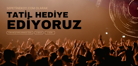 Tüm Müşterilerimize Tatil Bizden